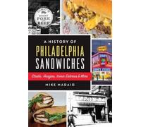 Mike Madaio A History of Philadelphia Sandwiches (Tascabile)