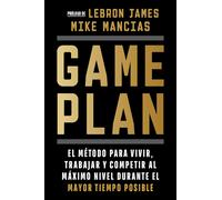 Game Plan: El método para vivir, trabajar y competir al máximo nivel durante el mayor tiempo posible