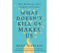 Mike Mariani What Doesn't Kill Us Makes Us (Tascabile)