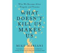 Mike Mariani What Doesn't Kill Us Makes Us (Tascabile)