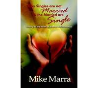 Mike Marra Why Singles are Not Married & the Married are Single (Tascabile)
