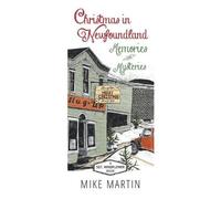 Mike Martin Christmas in Newfoundland - Memories and Mysteries (Tascabile)