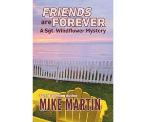 Mike Martin Friends are Forever (Tascabile) Sgt. Windflower Mystery