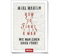 Mike Martin How to fight a war: Wie man Krieg führt (Tascabile)