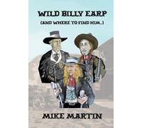 Mike Martin Wild Billy Earp (And Where to Find Him) (Tascabile)