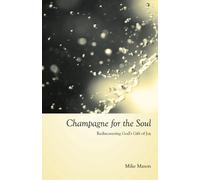 Mike, Mason Champagne for the Soul (Tascabile)