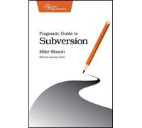 Mike Mason Pragmatic Guide to Subversion (Tascabile)