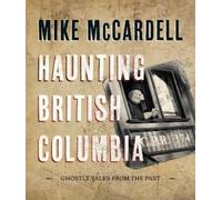 Mike McCardell Haunting British Columbia (Copertina rigida)