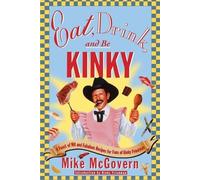 Mike McGovern Kinky Friedman Eat, Drink, and be Kinky (Tascabile)