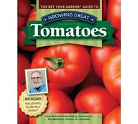Mike McGrath You Bet Your Garden Guide to Growing Great Tomatoes, 2n (Tascabile)