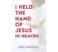 Mike McKinsey I Held the Hand of Jesus in Heaven (Tascabile)