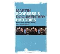 Mike Meneghetti Martin Scorsese’s Documentary Histories (Tascabile)