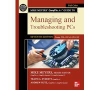 Mike Meyers' CompTIA A+ Guide to Managing and Troubleshooting PCs, Seventh Edition (Exams 220-1101 & 220-1102)