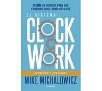 Mike Michalowic El sistema Clockwork: Diseña tu negocio para que fun (Tascabile)