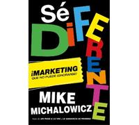 Mike Michalowic Sé diferente: Marketing que no puede ignorarse / Get (Tascabile)