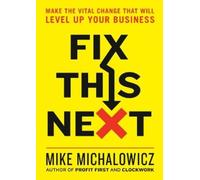 Mike Michalowicz Fix This Next (Copertina rigida)