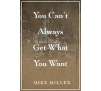 Mike Miller You Can't Always Get What You Want (Tascabile)