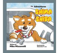 Mike Missanelli The Adventures of Shima the Shiba (Tascabile)