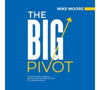 Mike Moore The Big Pivot (Copertina rigida)