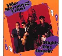 Mike Morgan & the Crawl - Mighty Fine Dancin'