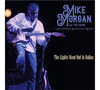 Mike Morgan & The Crawl - The Lights Went Out In Dallas