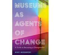 Mike Murawski Museums as Agents of Change (Copertina rigida)