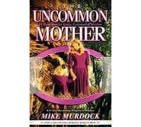 Mike Murdock The Uncommon Mother (Tascabile)