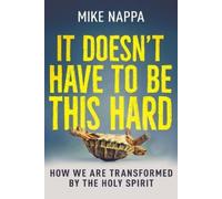 Mike Nappa It Doesn't Have to Be This Hard (Tascabile)