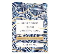 Mike Nappa Reflections for the Grieving Soul (Copertina rigida)