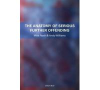 Mike Nash Andy Williams The Anatomy of Serious Further Offending (Tascabile)