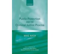 Mike Nash Public Protection and the Criminal Justice Process (Tascabile)