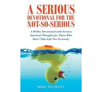 Mike Neumann A Serious Devotional for the Not-So-Serious (Tascabile)