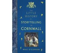 Mike O'Connor The Little History of Storytelling in Cornwall (Tascabile)