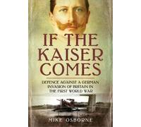 Mike Osborne If the Kaiser Comes (Tascabile)