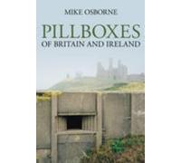 Mike Osborne Pillboxes of Britain and Ireland (Tascabile)