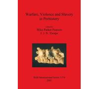 Mike Parker Pearson Warfare Violence and Slavery in Prehistory (Tascabile)