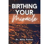 Mike Patton Birthing Your Miracle (Tascabile)