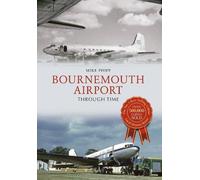 Mike Phipp Bournemouth Airport Through Time (Tascabile) Through Time