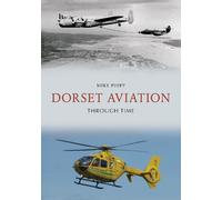 Mike Phipp Dorset Aviation Through Time (Tascabile) Through Time