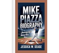 MIKE PIAZZA BIOGRAPHY: Journey of a Home Run Hero
