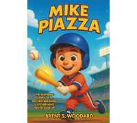 Mike Piazza: The Inspiring Story of a Record-Breaking Catcher Who Never Gave Up
