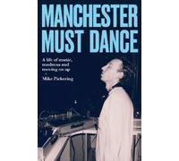 Mike Pickering Manchester must dance (Copertina rigida)