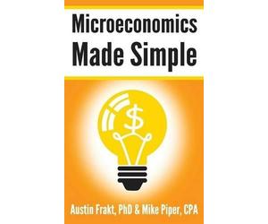 Mike Piper Austin Frakt Microeconomics Made Simple (Tascabile)