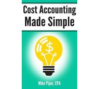 Mike Piper Cost Accounting Made Simple (Tascabile)