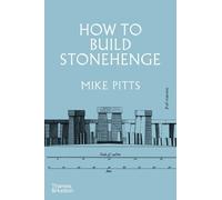 Mike Pitts How to Build Stonehenge (Copertina rigida)