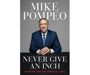 Mike Pompeo Never Give an Inch (Copertina rigida)