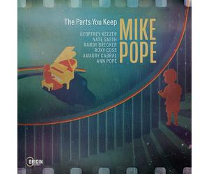 Mike Pope; Geoffrey Keezer; Nate Smith; Randy Brecker; Roxy Coss; Amaury Cabral; Ann Almond Pope - Mike Pope: The Parts You Keep
