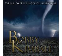 Kimball, Bobby - We'Re Not in Kansas Anymore