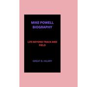 MIKE POWELL BIOGRAPHY: LIFE BEYOND TRACK AND FIELD