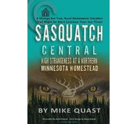 Mike Quast Sasquatch Central (Tascabile) Sasquatch Chronicles